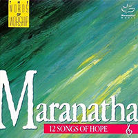 Maranatha (USA, CA) - The Words of Worship Series: Maranatha (12 Songs of Hope)