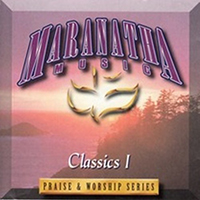 Maranatha (USA, CA) - Praise & Worship Series: Classics I