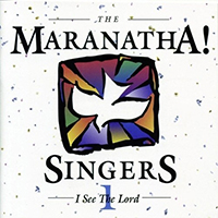 Maranatha (USA, CA) - I See the Lord