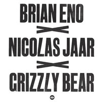 Nicolas Jaar - Brian Eno x Nicolas Jaar x Grizzly Bear