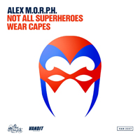 Alex M.O.R.P.H - Not All Superheroes Wear Capes [Single]