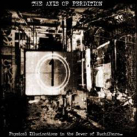 Axis of Perdition - Physical Illucinations In The Sewer Of Xuchilbara