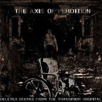 Axis of Perdition - Deleted Scenes From The Transition Hospital