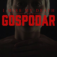 I Miss My Death - Gospodar