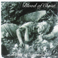 Blood Of Christ - A Dream To Remember