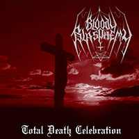 Bloody Blasphemy - Total Death Celebration