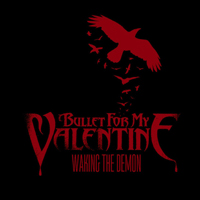 Bullet For My Valentine - Waking The Demon (Single)
