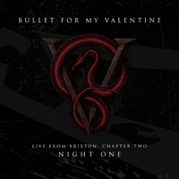 Bullet For My Valentine - Live From Brixton: Chapter Two, Night One