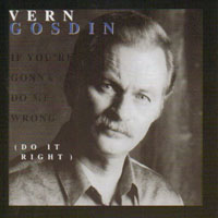 Vern Gosdin - If You're Gonna Do Me Wrong (Do It Right)