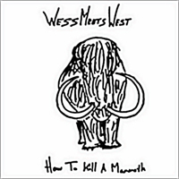 Wess Meets West - How To Kill A Mammoth