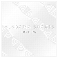 Alabama Shakes - Hold On (Single)