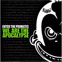 Enter The Primates - We Are The Apocalypse