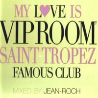 Jean-Roch - My Love is VIP ROOM Saint Tropez Famous Club (CD 2)