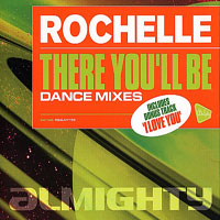 Rochelle (GBR) - There You'll Be (Dance Mixes) (Single)