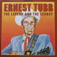 Ernest Tubb - The Legend And The Legacy, Vol. 1