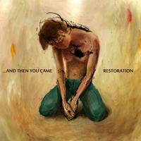 And Then You Came - Restoration