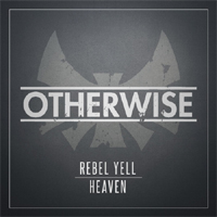 Otherwise - Rebel Yell/Heaven (Single)