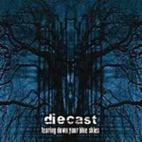 Diecast - Tearing Down Your Blue Skies