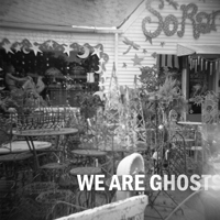 We Are Ghosts - We Are Ghosts
