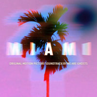 We Are Ghosts - Miami - Original Motion Picture Soundtrack