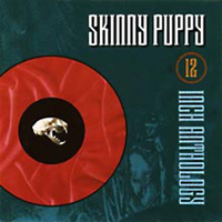 Skinny Puppy - Twelve Inch Anthology