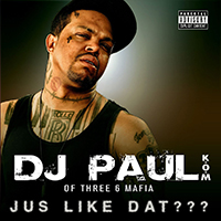 DJ Paul - Jus Like Dat??? (Single)