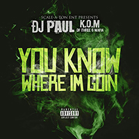 DJ Paul - You Know Where Im Goin (Single)