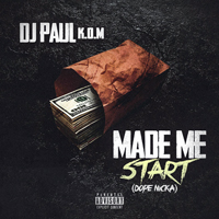 DJ Paul - Made Me Start (Dope Nicka) [Single]