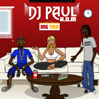 DJ Paul - Me Too