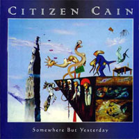 Citizen Cain - Somewhere But Yesterday