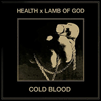 Health - Cold Blood (feat. Lamb Of God) (Single)