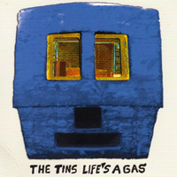 Tins - Life's a Gas