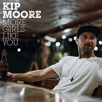 Kip Moore - More Girls Like You (Single)