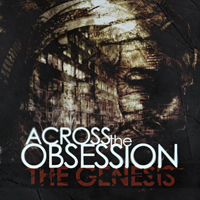 Across The Obsession - The Genesis
