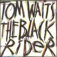 Tom Waits - Black Rider