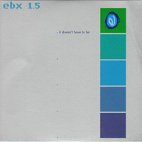 Erasure - Singles: EBX1.5 - It Doesn't Have To Be