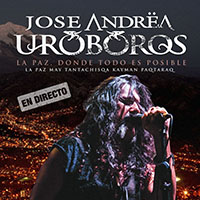 José Andrëa y Uróboros - La Paz, Donde Todo Es Posible (En Directo)