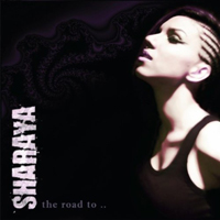Sharaya - The Road To ..