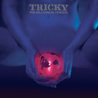 Tricky - Pre-Millennium Tension (20 Anniversary Expanded Edition)