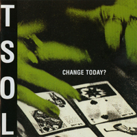 T.S.O.L. - Change Today? (Reissue, 1999)