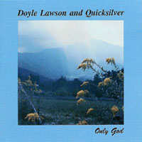 Doyle Lawson & Quicksilver - Only God
