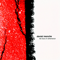 Daniel Menche - The Face Of Vehemence