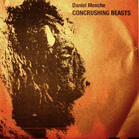 Daniel Menche - Concrushing Beasts