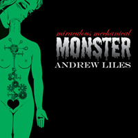 Andrew Liles - The Miraculous Mechanical Monster