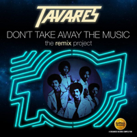 Tavares - Don't Take Away The Music (The Remix Project)