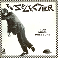 Selecter - Too Much Pressure