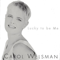 Carol Welsman - Lucky To Be Me