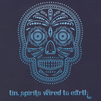 Tin Spirits - Wired To Earth