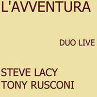 Steve Lacy - L'Avventura - Duo Live (with Tony Rusconi)