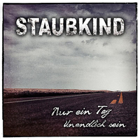 Staubkind - Nur ein Tag / Unendlich sein (EP)